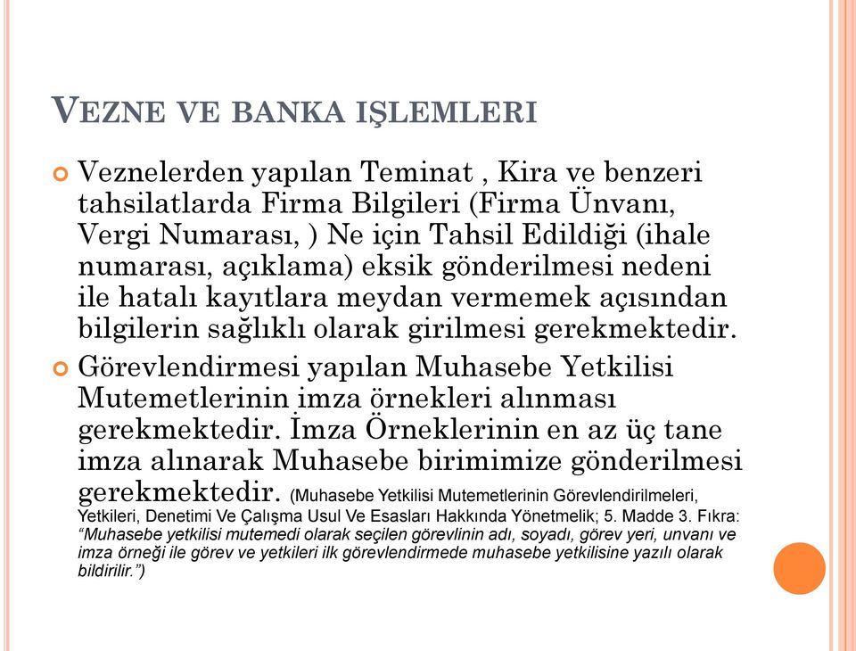 İmza Örneklerinin en az üç tane imza alınarak Muhasebe birimimize gönderilmesi gerekmektedir.