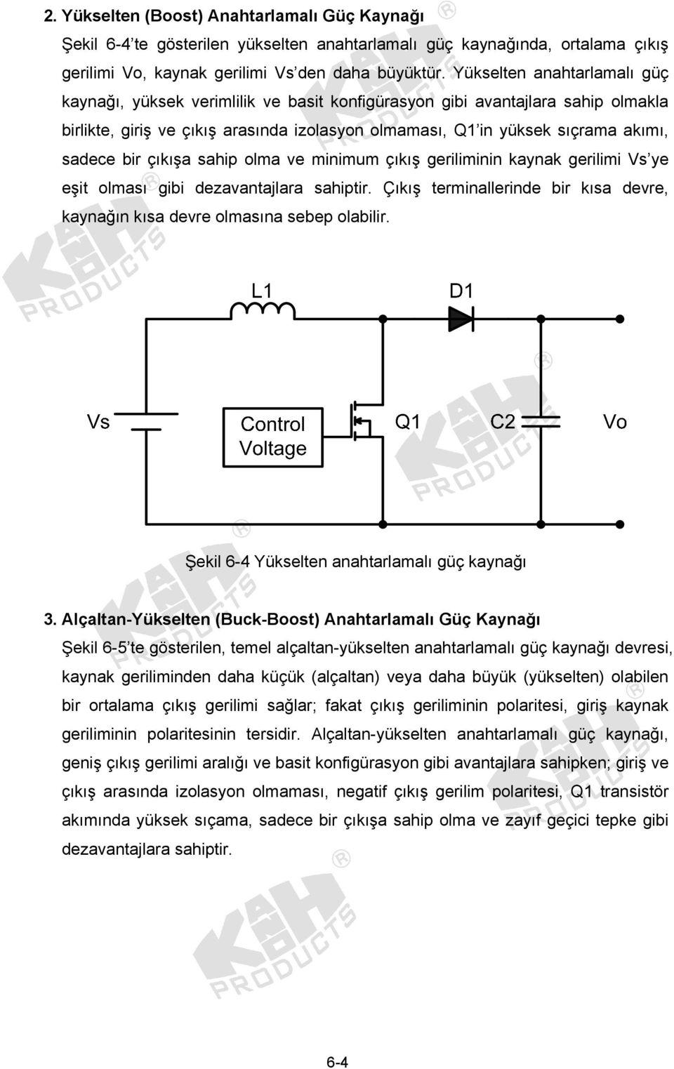 bir çıkışa sahip olma ve minimum çıkış geriliminin kaynak gerilimi Vs ye eşit olması gibi dezavantajlara sahiptir. Çıkış terminallerinde bir kısa devre, kaynağın kısa devre olmasına sebep olabilir.