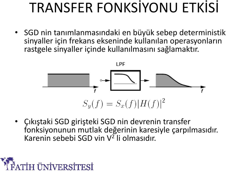 kullanılmasını sağlamaktır.