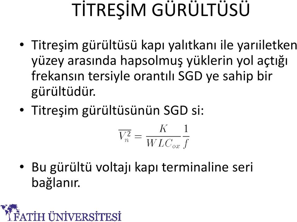 frekansın tersiyle orantılı SGD ye sahip bir gürültüdür.