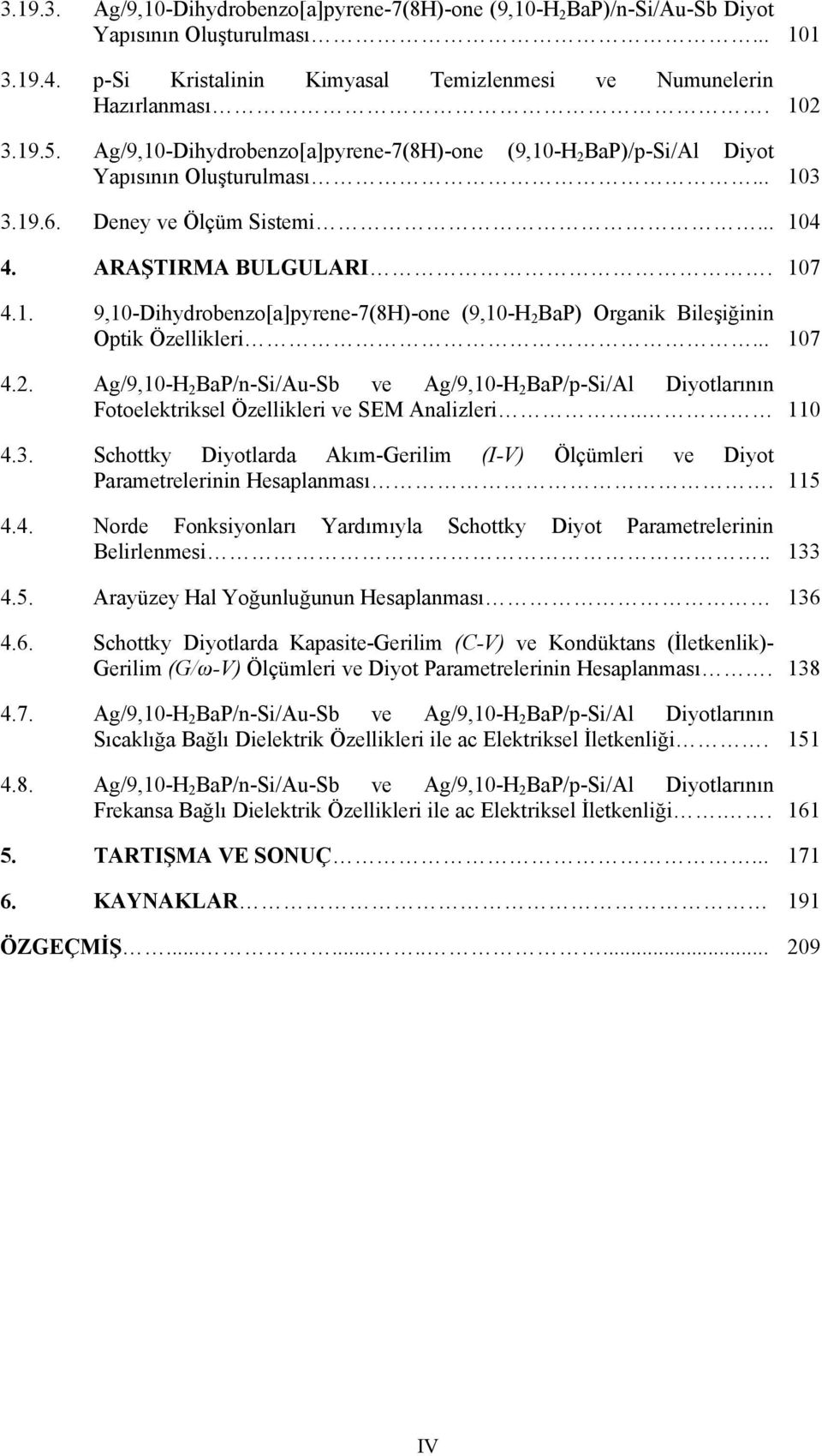 .. 17 4.. Ag/9,1-H BaP/n-Si/Au-Sb ve Ag/9,1-H BaP/p-Si/Al Diyotlarının Fotoelektriksel Özellikleri ve SEM Analizleri.. 11 4.3.