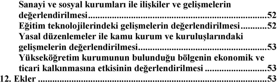 .. 5 Yasal düzenlemeler ile kamu kurum ve kuruluşlarındaki gelişmelerin değerlendirilmesi.