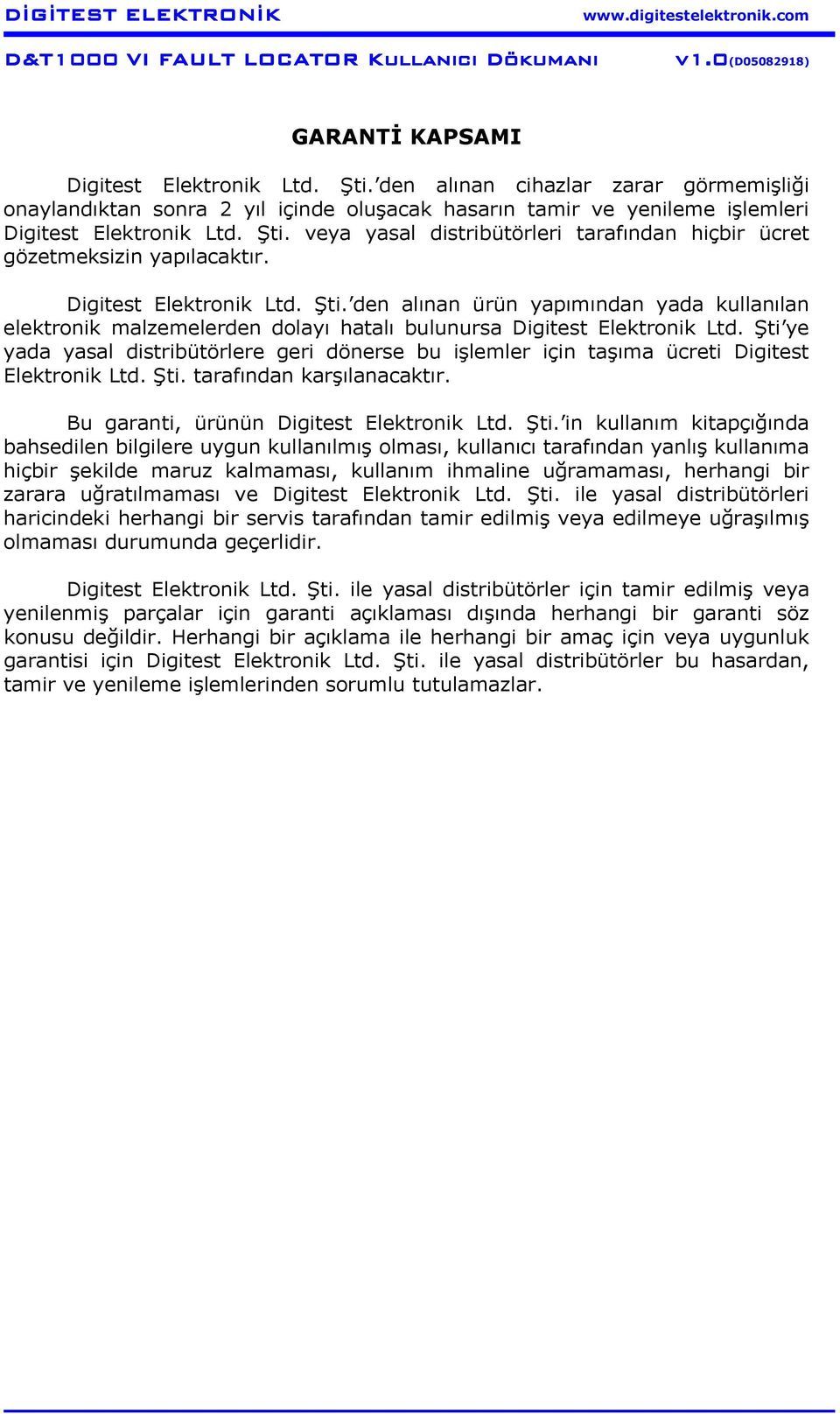 Şti ye yada yasal distribütörlere geri dönerse bu işlemler için taşıma ücreti Digitest Elektronik Ltd. Şti.