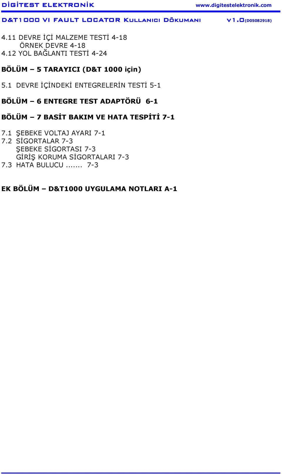 1 DEVRE İÇİNDEKİ ENTEGRELERİN TESTİ 5-1 BÖLÜM 6 ENTEGRE TEST ADAPTÖRÜ 6-1 BÖLÜM 7 BASİT BAKIM VE