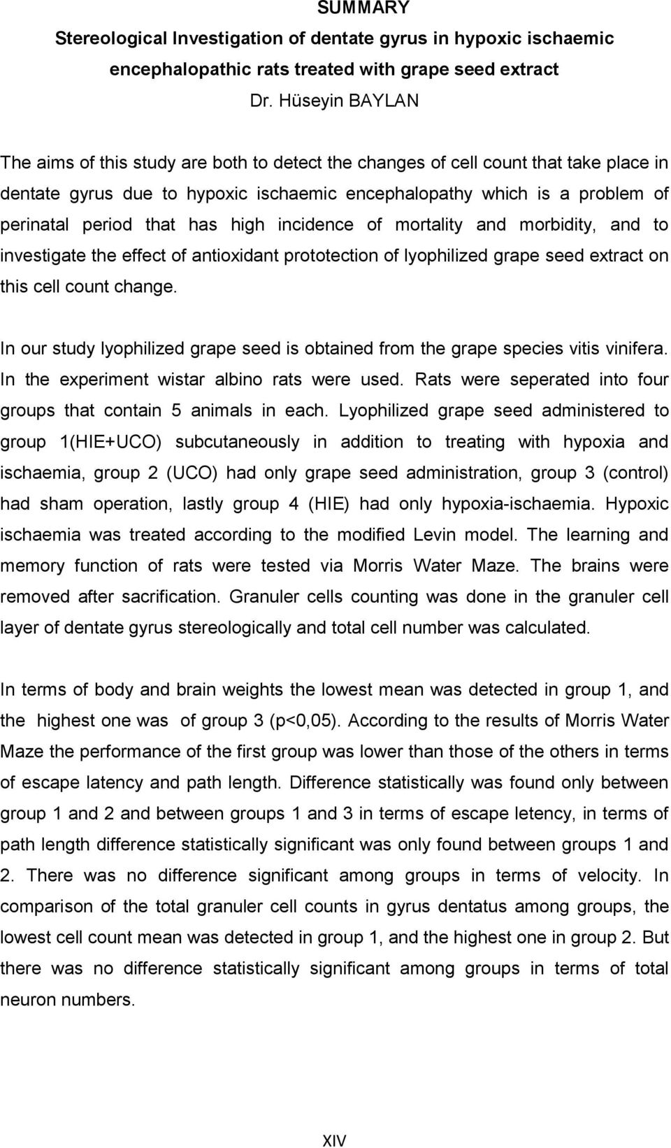 has high incidence of mortality and morbidity, and to investigate the effect of antioxidant prototection of lyophilized grape seed extract on this cell count change.