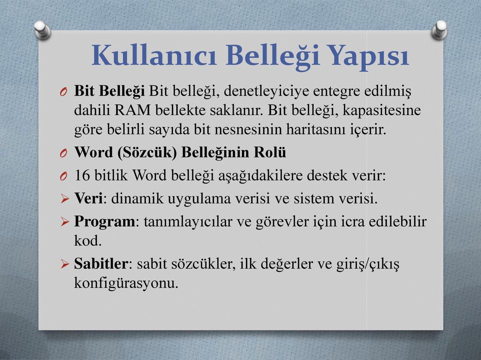 O Word (Sözcük) Belleğinin Rolü O 16 bitlik Word belleği aşağıdakilere destek verir: Veri: dinamik uygulama verisi