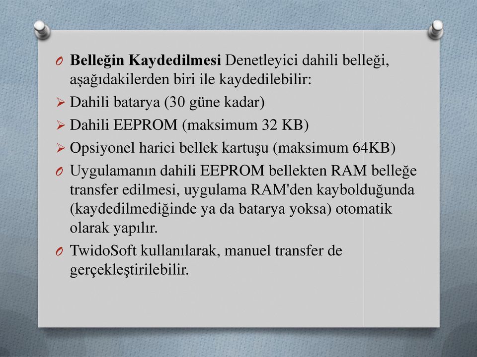 dahili EEPROM bellekten RAM belleğe transfer edilmesi, uygulama RAM'den kaybolduğunda (kaydedilmediğinde ya