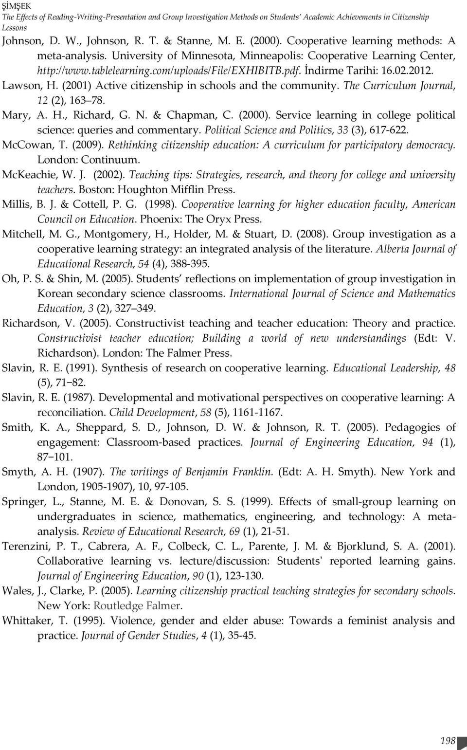 Lawson, H. (2001) Active citizenship in schools and the community. The Curriculum Journal, 12 (2), 163 78. Mary, A. H., Richard, G. N. & Chapman, C. (2000).