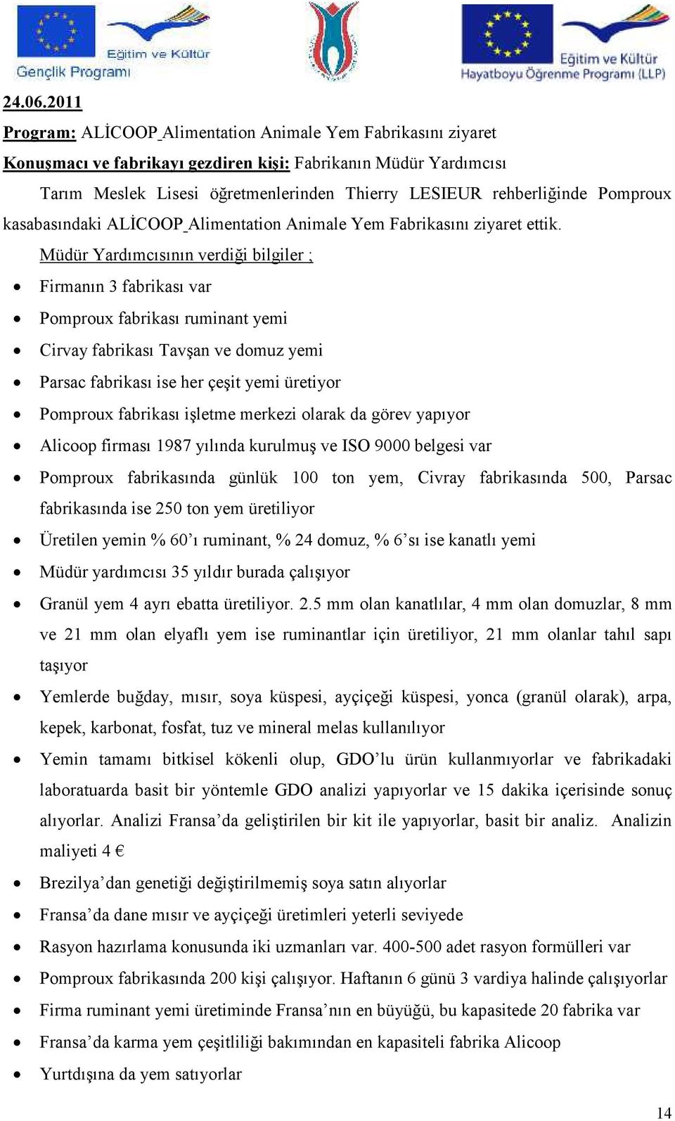 Pomproux kasabasındaki ALİCOOP Alimentation Animale Yem Fabrikasını ziyaret ettik.