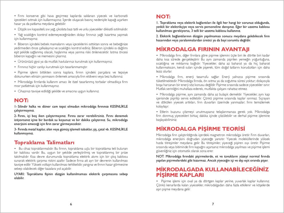 Biberon içindeki bebek mamalarını veya içeceklerini ısıttıktan sonra ve bebeğinize yedirmeden önce çalkalayınız ve sıcaklığını kontrol ediniz.