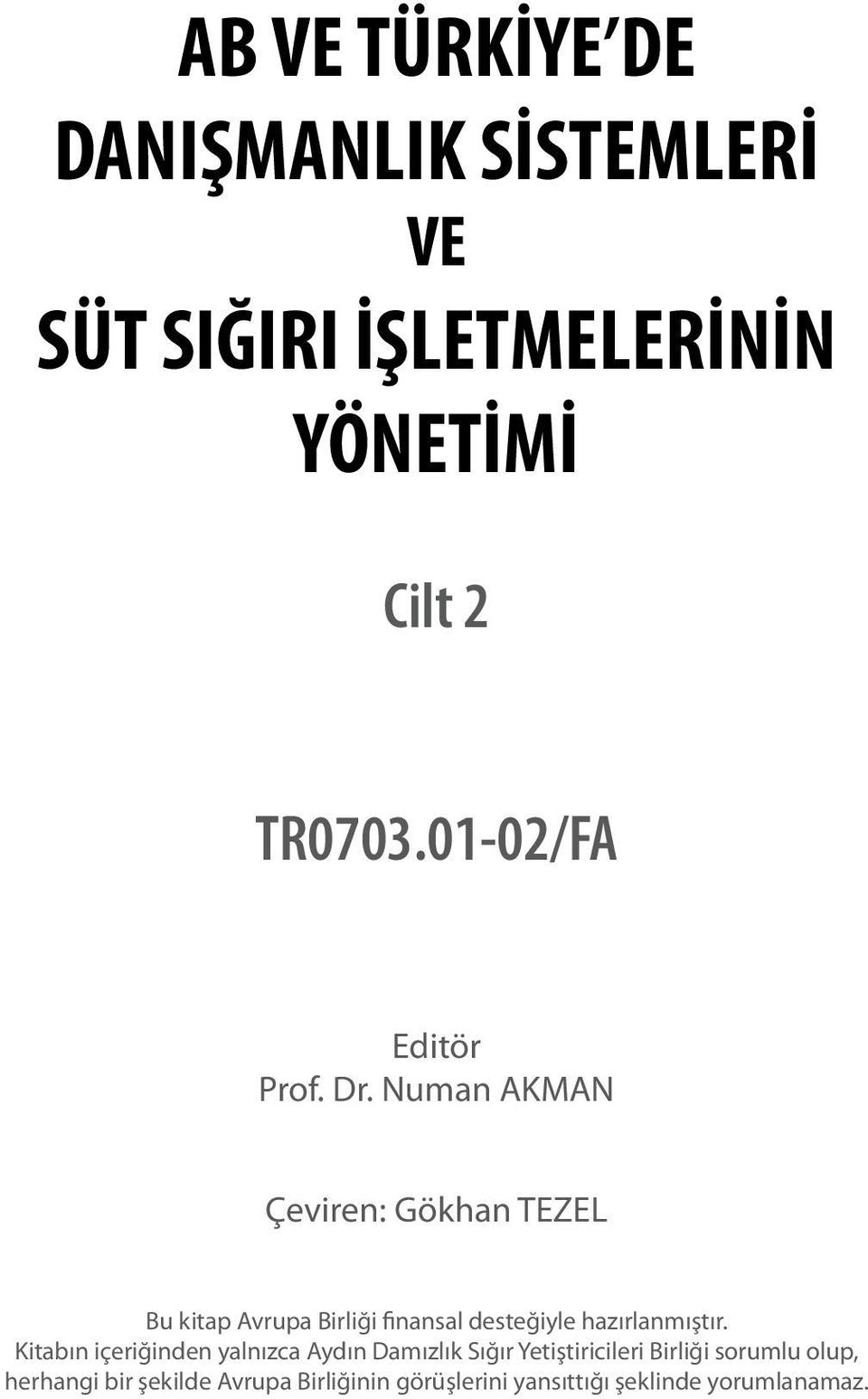 Numan AKMAN Çeviren: Gökhan TEZEL Bu kitap Avrupa Birliği finansal desteğiyle hazırlanmıştır.