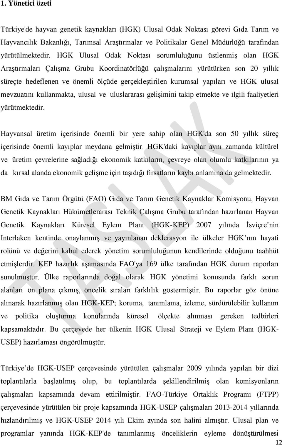 HGK Ulusal Odak Noktası sorumluluğunu üstlenmiş olan HGK Araştırmaları Çalışma Grubu Koordinatörlüğü çalışmalarını yürütürken son 20 yıllık süreçte hedeflenen ve önemli ölçüde gerçekleştirilen