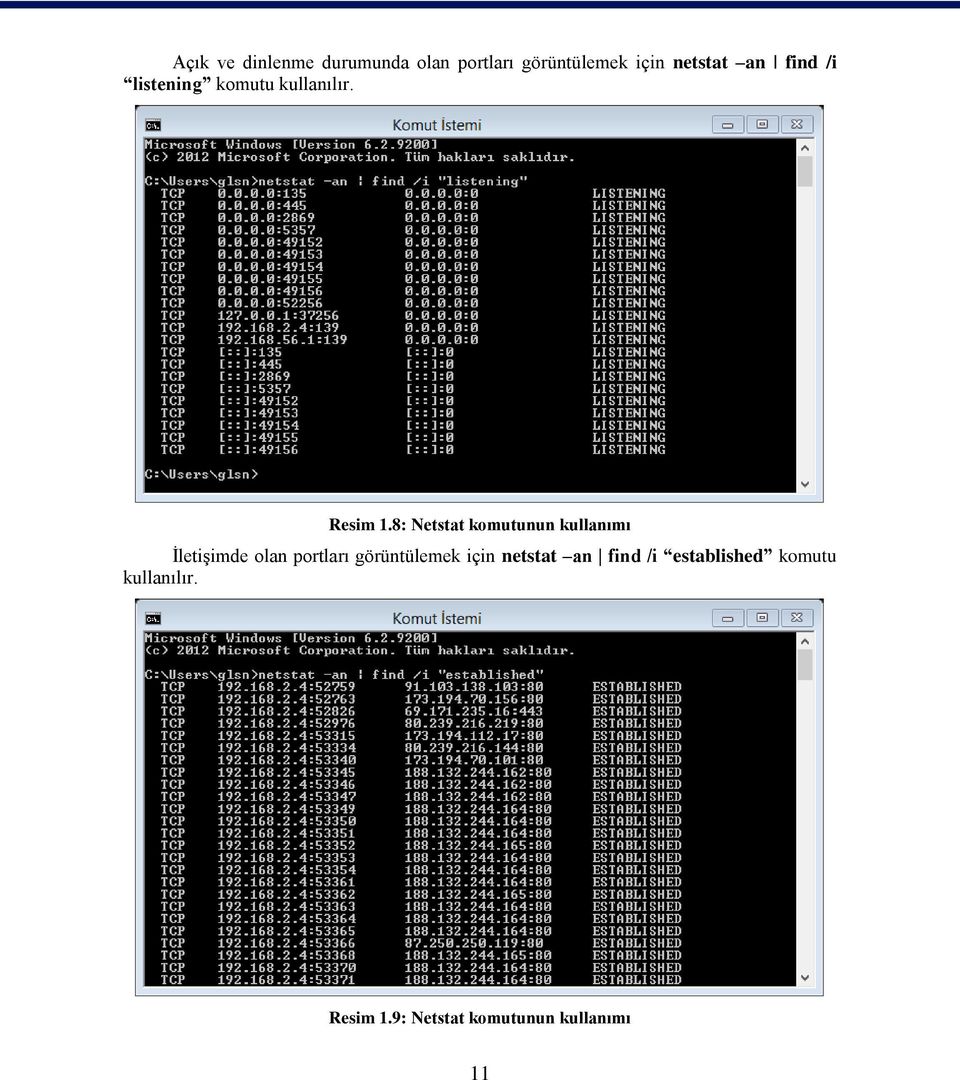 8: Netstat komutunun kullanımı İletişimde olan portları görüntülemek