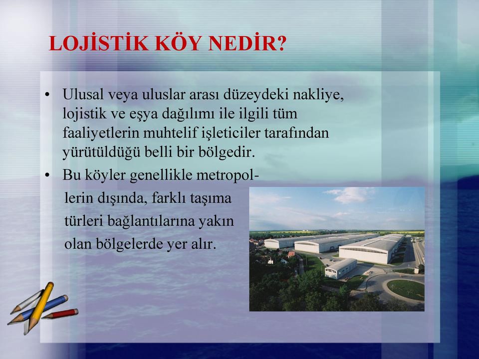 ile ilgili tüm faaliyetlerin muhtelif işleticiler tarafından yürütüldüğü