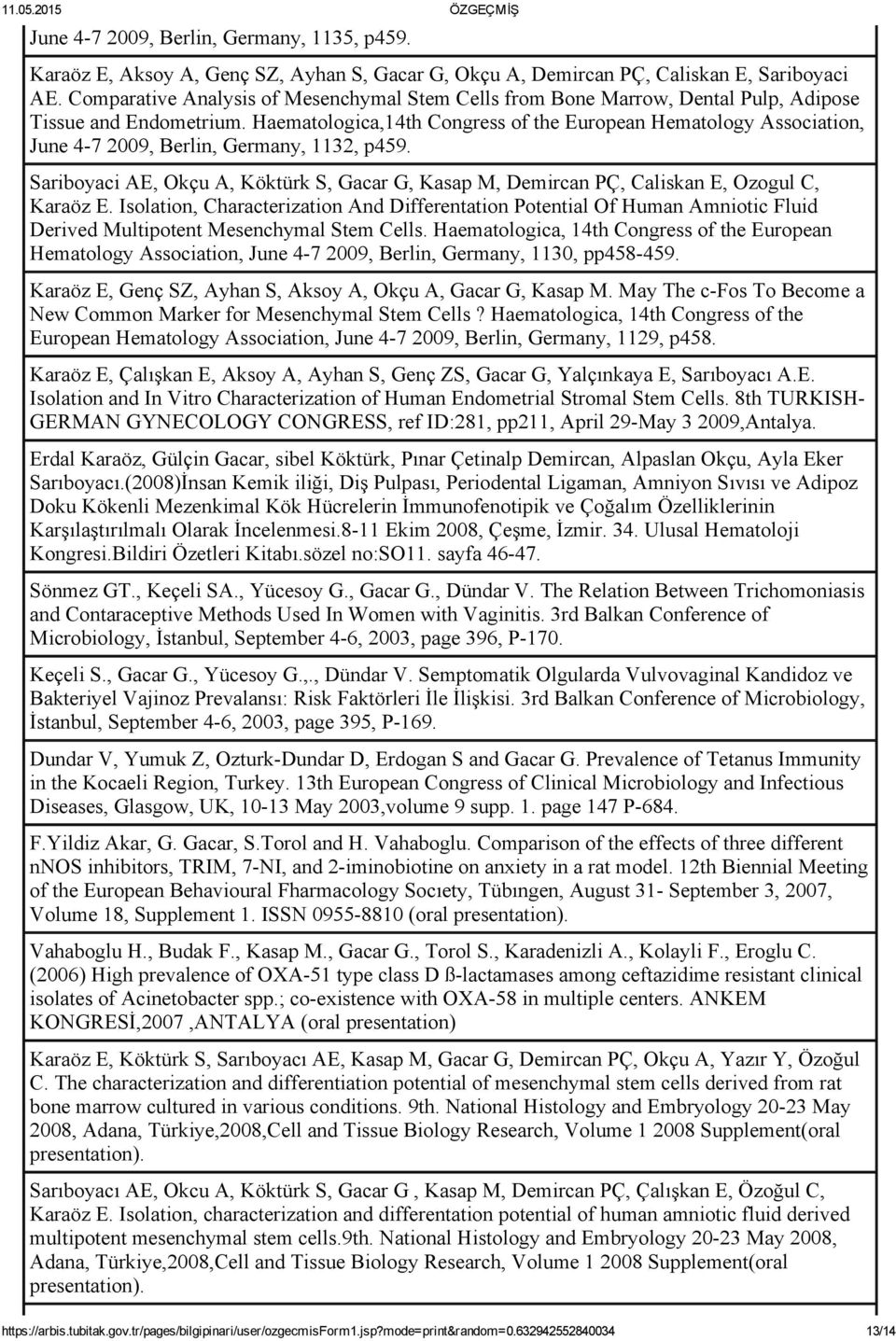 Haematologica,14th Congress of the European Hematology Association, June 4 7 2009, Berlin, Germany, 1132, p459.