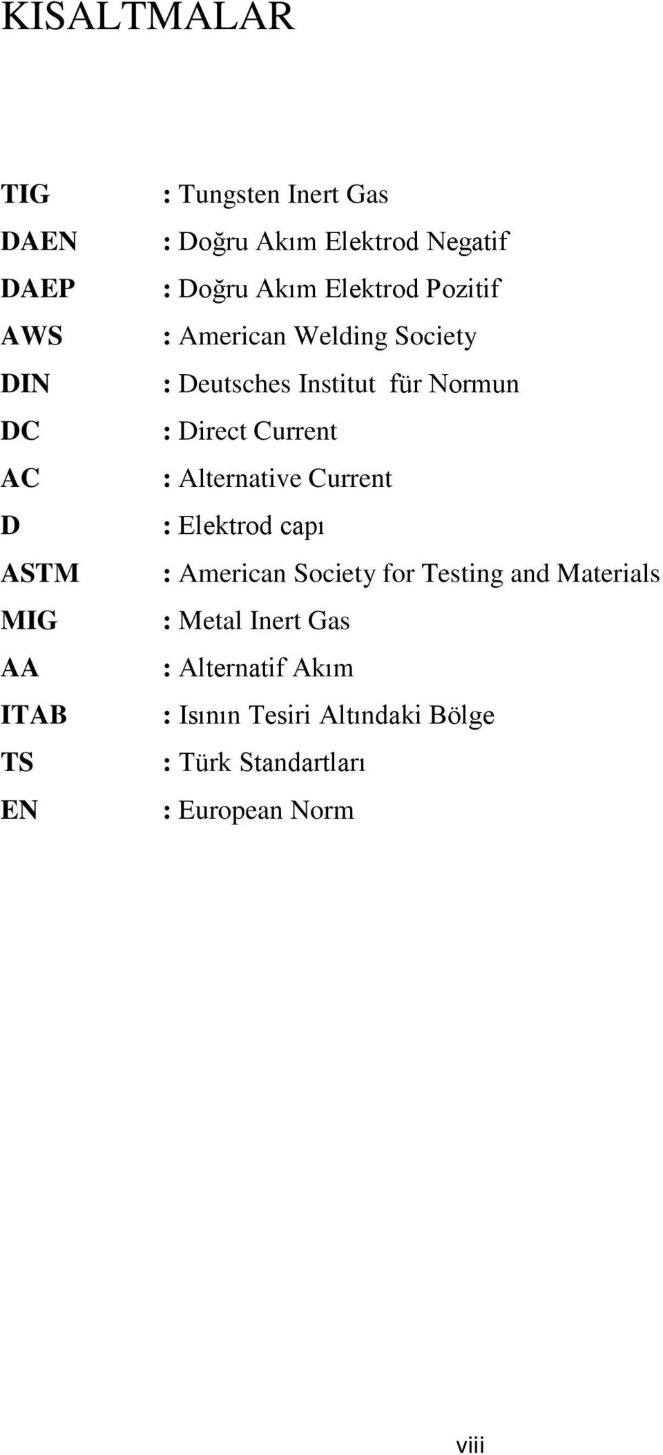 Normun : Direct Current : Alternative Current : Elektrod capı : American Society for Testing and