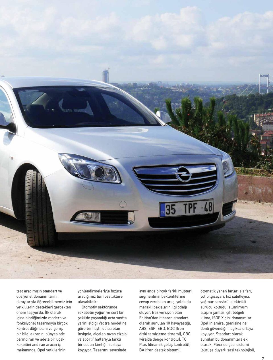 Opel yetkilerinin yönlendirmeleriyle hızlıca aradığımız tüm özelliklere ulaşabildik.