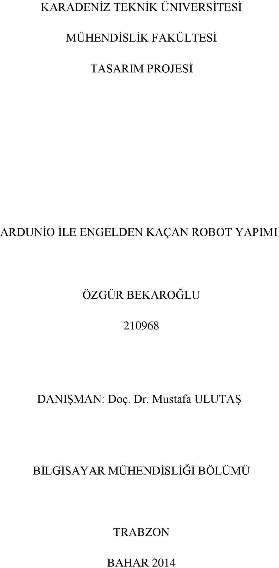 YAPIMI ÖZGÜR BEKAROĞLU 210968 DANIŞMAN: Doç. Dr.