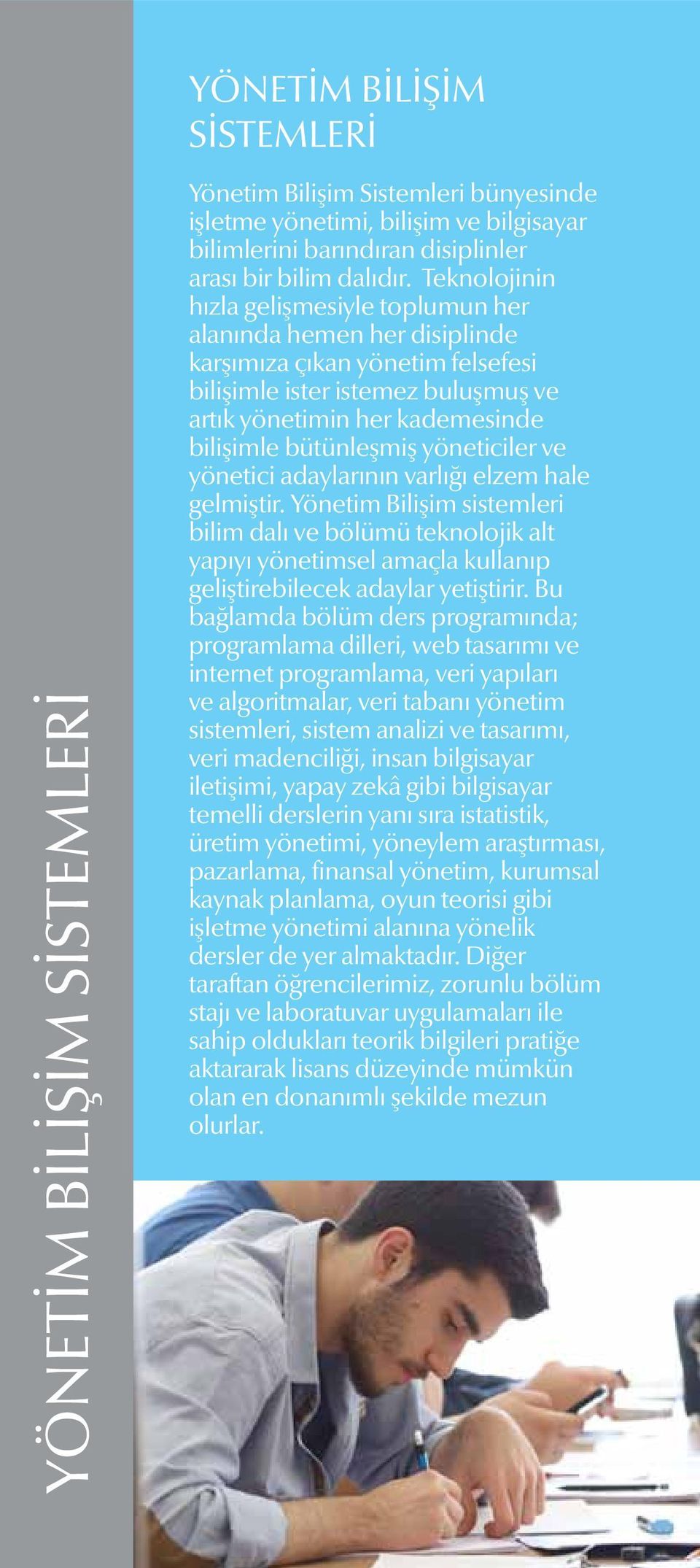 Teknolojinin hızla gelişmesiyle toplumun her alanında hemen her disiplinde karşımıza çıkan yönetim felsefesi bilişimle ister istemez buluşmuş ve artık yönetimin her kademesinde bilişimle bütünleşmiş