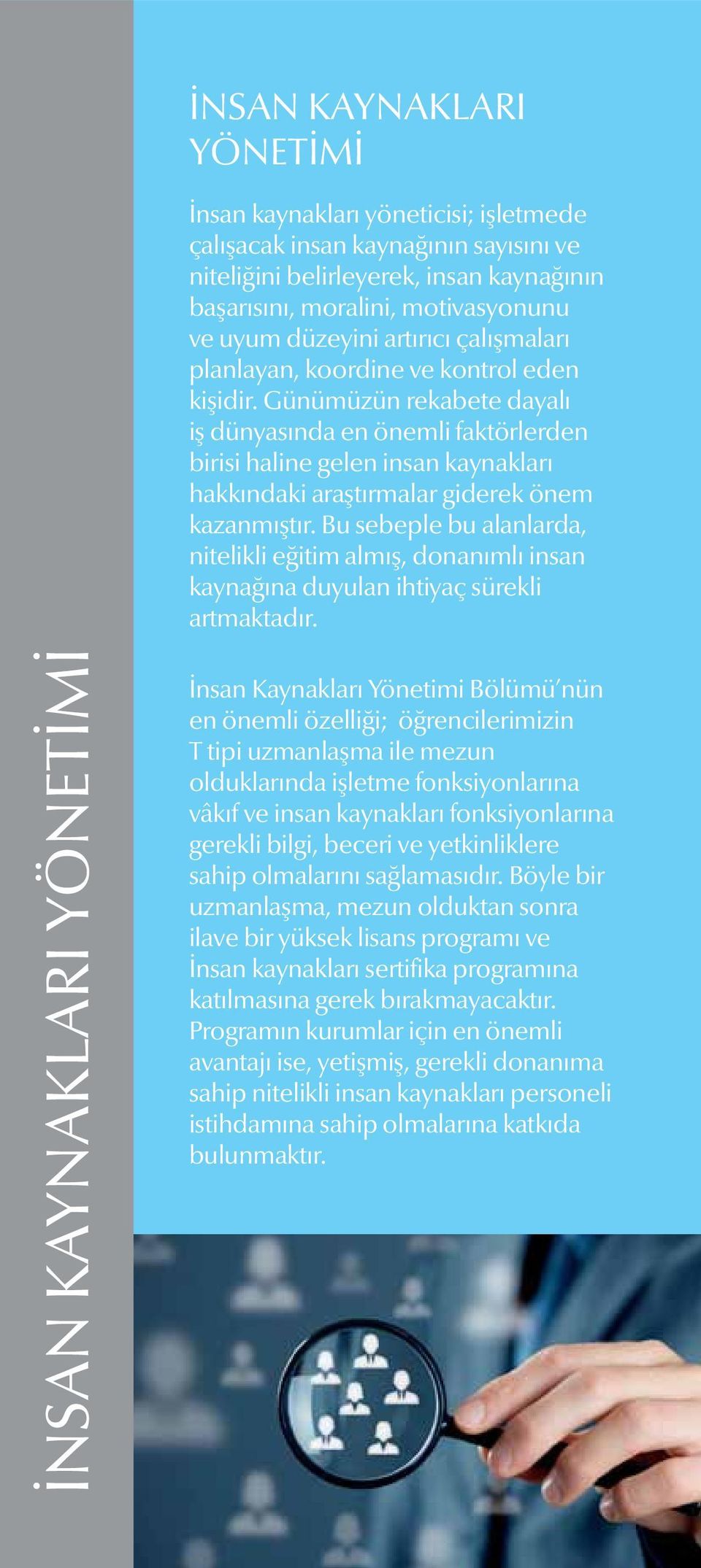 Günümüzün rekabete dayalı iş dünyasında en önemli faktörlerden birisi haline gelen insan kaynakları hakkındaki araştırmalar giderek önem kazanmıştır.