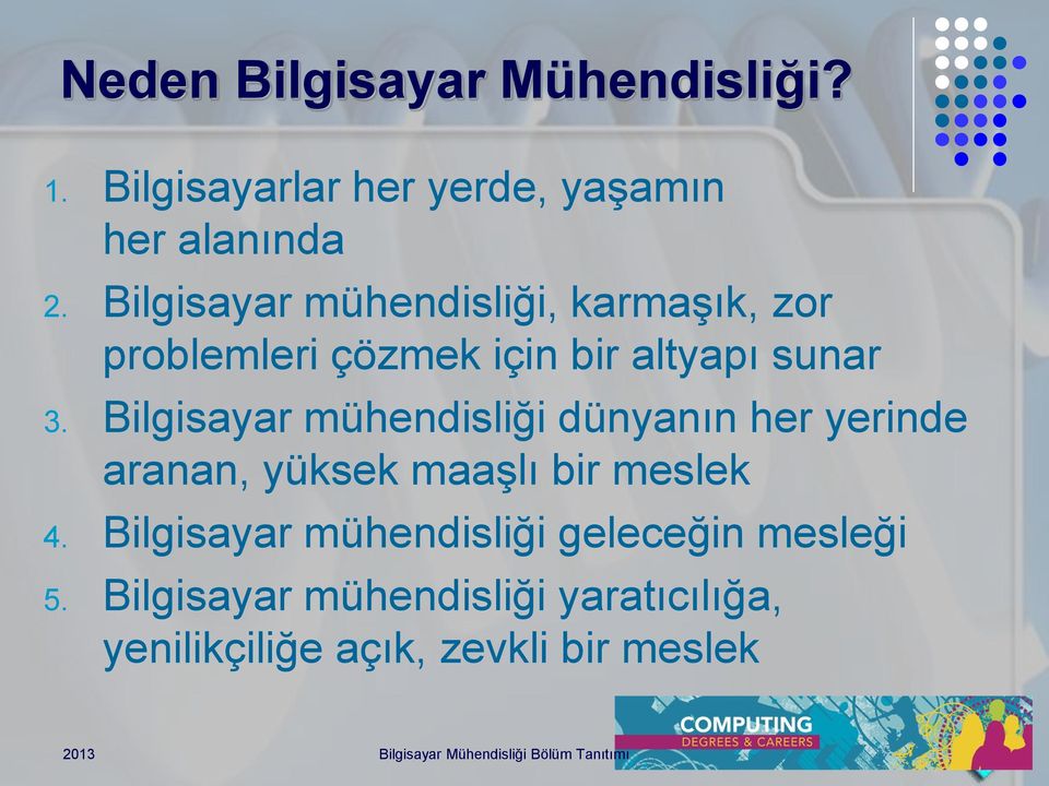 Bilgisayar mühendisliği dünyanın her yerinde aranan, yüksek maaşlı bir meslek 4.