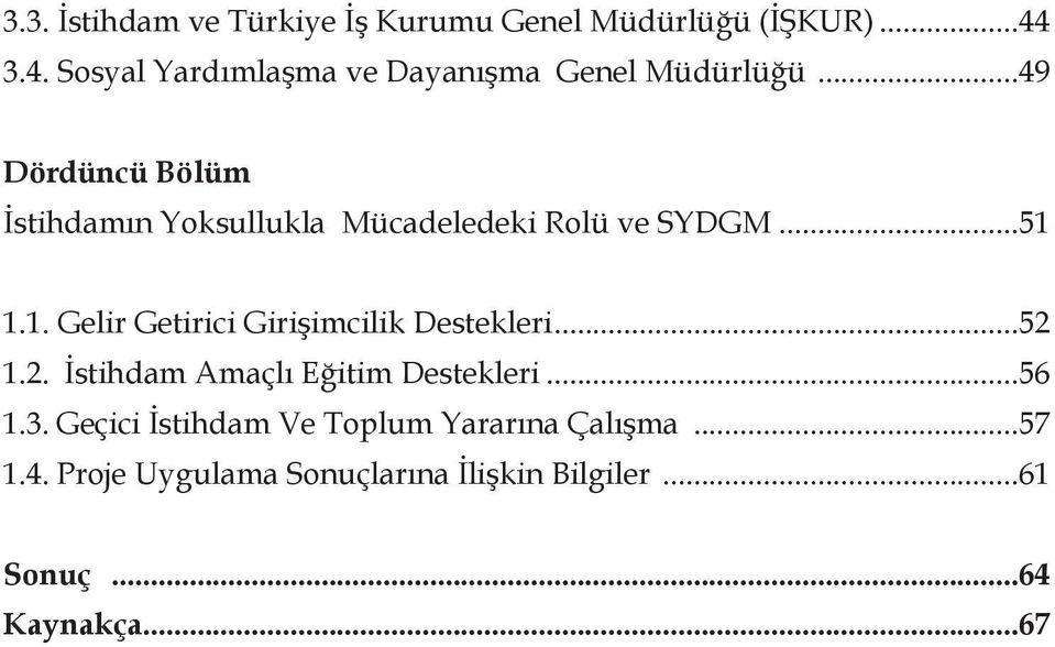 ..49 Dördüncü Bölüm İstihdamın Yoksullukla Mücadeledeki Rolü ve SYDGM...51 