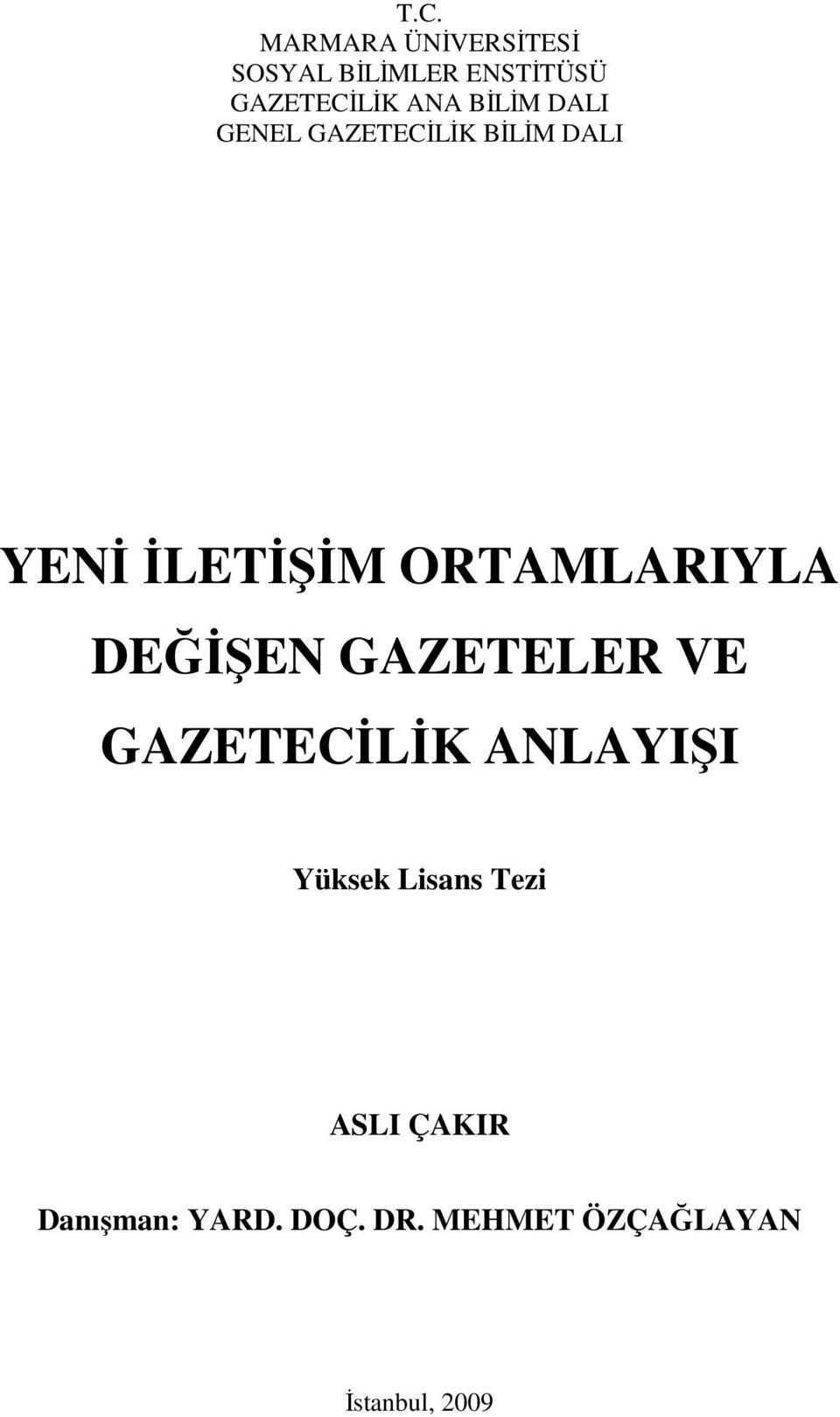 ORTAMLARIYLA DEĞĐŞEN GAZETELER VE GAZETECĐLĐK ANLAYIŞI Yüksek