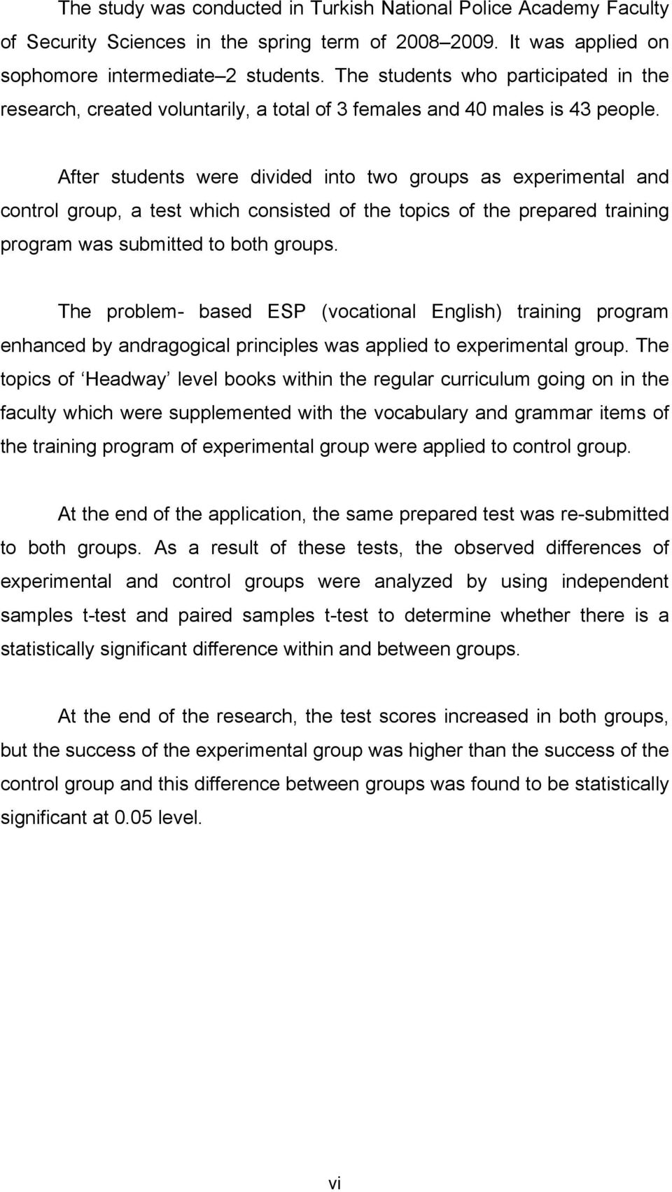 After students were divided into two groups as experimental and control group, a test which consisted of the topics of the prepared training program was submitted to both groups.