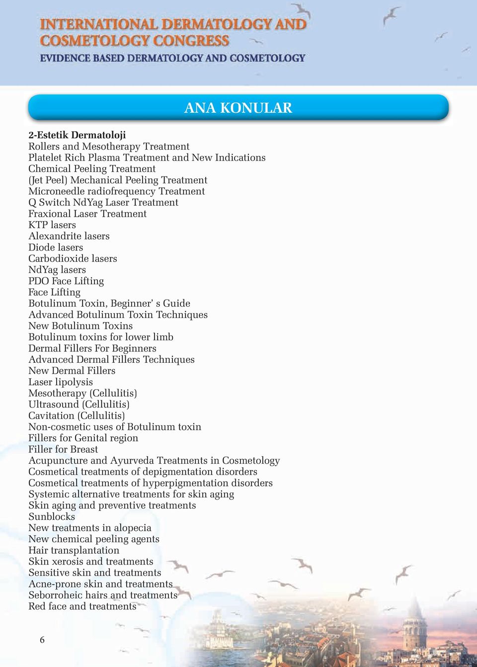 Toxin, Beginner s Guide Advanced Botulinum Toxin Techniques New Botulinum Toxins Botulinum toxins for lower limb Dermal Fillers For Beginners Advanced Dermal Fillers Techniques New Dermal Fillers