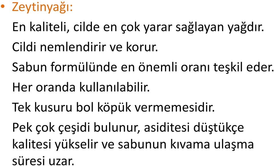 Her oranda kullanılabilir. Tek kusuru bol köpük vermemesidir.