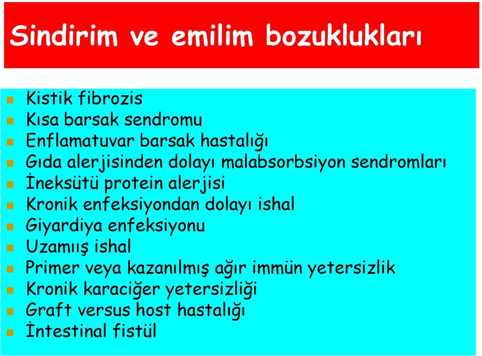 Kronik enfeksiyondan dolayı ishal Giyardiya enfeksiyonu Uzamıış ishal Primer veya