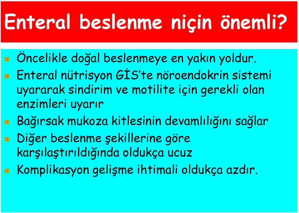 gerekli olan enzimleri uyarır Bağırsak mukoza kitlesinin devamlılığını sağlar Diğer