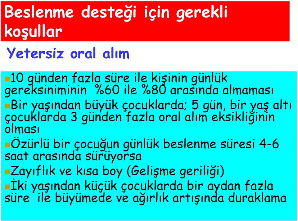 alım eksikliğinin olması Özürlü bir çocuğun günlük beslenme süresi 4-6 saat arasında sürüyorsa Zayıflık ve kısa