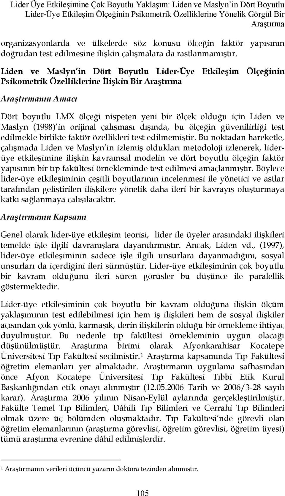 Liden ve Maslyn in Dört Boyutlu Lider-Üye Etkileşim Ölçeğinin Psikometrik Özelliklerine İlişkin Bir Araştırma Araştırmanın Amacı Dört boyutlu LMX ölçeği nispeten yeni bir ölçek olduğu için Liden ve