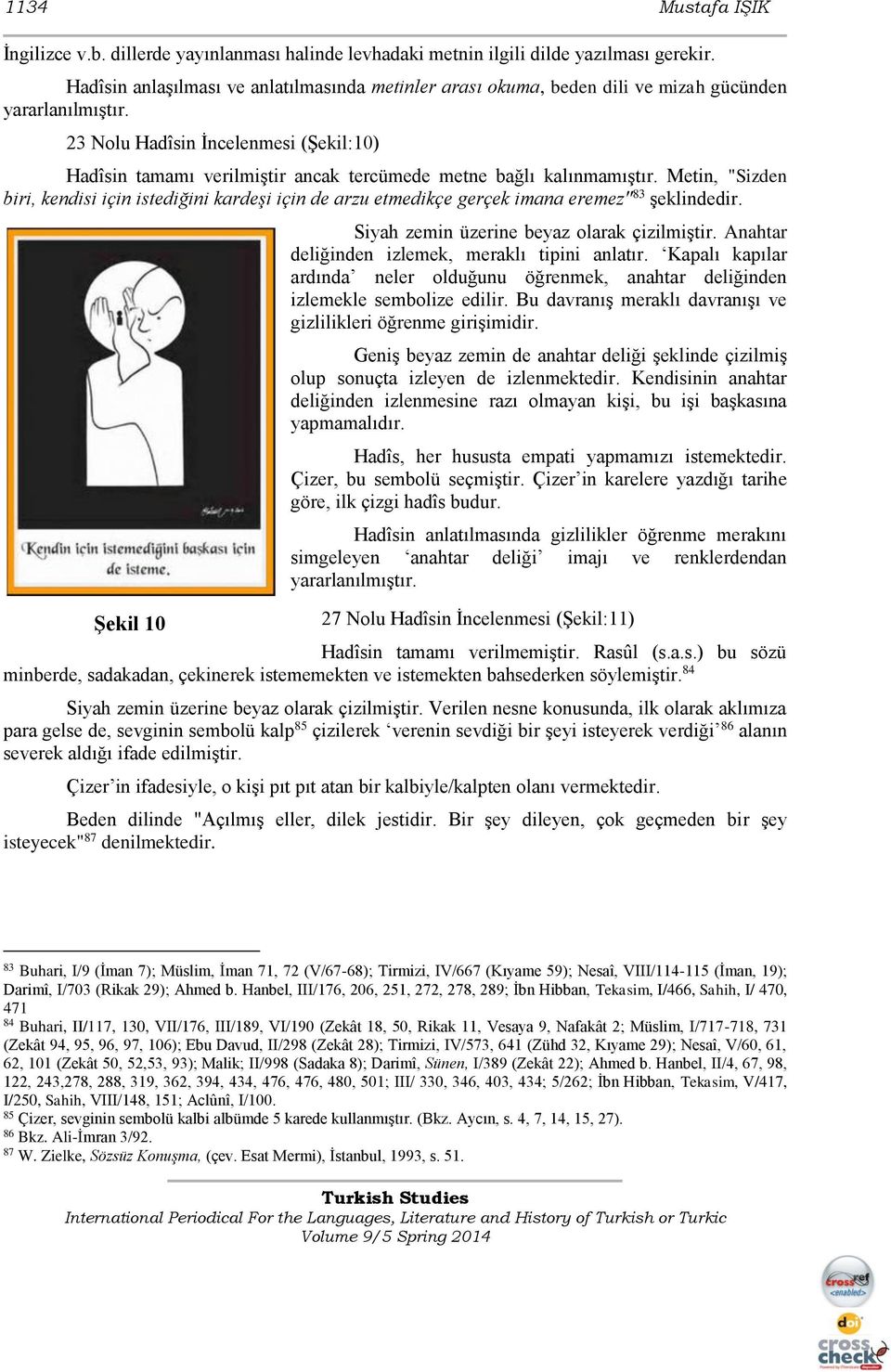 23 Nolu Hadîsin İncelenmesi (Şekil:10) Hadîsin tamamı verilmiştir ancak tercümede metne bağlı kalınmamıştır.