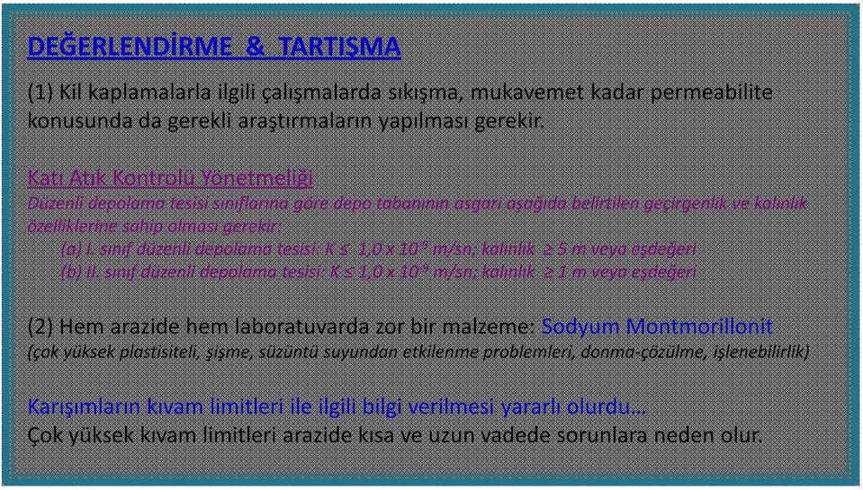 sınıf düzenli depolama tesisi: K 1,0 x 10-9 m/sn; kalınlık 5 m veya eşdeğeri (b) II.