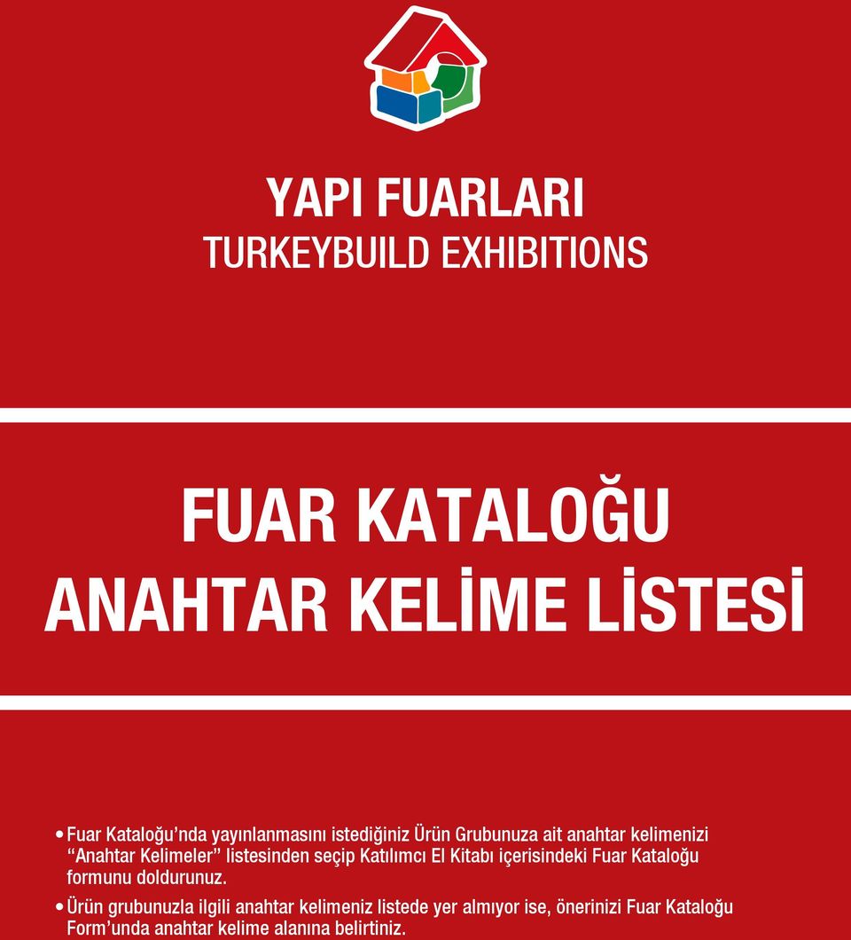 seçip Katılımcı El Kitabı içerisindeki Fuar Kataloğu formunu doldurunuz.