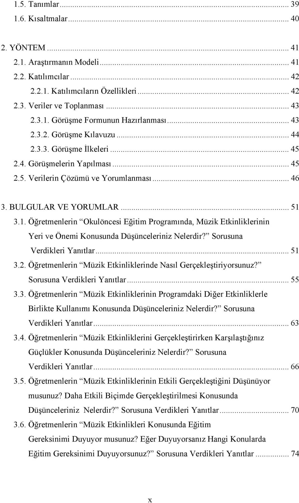 3.1. Öğretmenlerin Okulöncesi Eğitim Programında, Müzik Etkinliklerinin Yeri ve Önemi Konusunda Düşünceleriniz Nelerdir? Sorusuna Verdikleri Yanıtlar... 51 3.2.