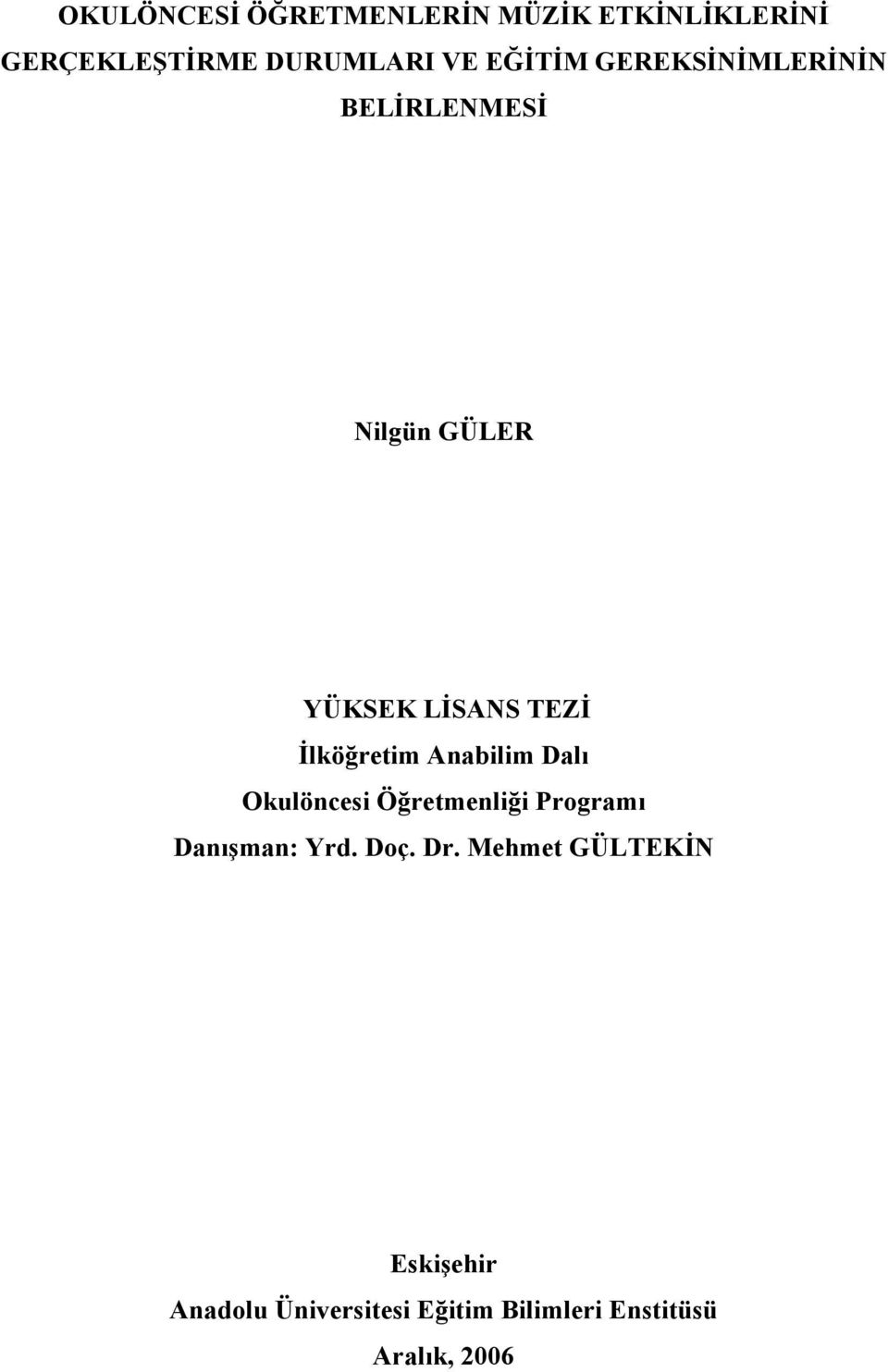 İlköğretim Anabilim Dalı Okulöncesi Öğretmenliği Programı Danışman: Yrd. Doç.