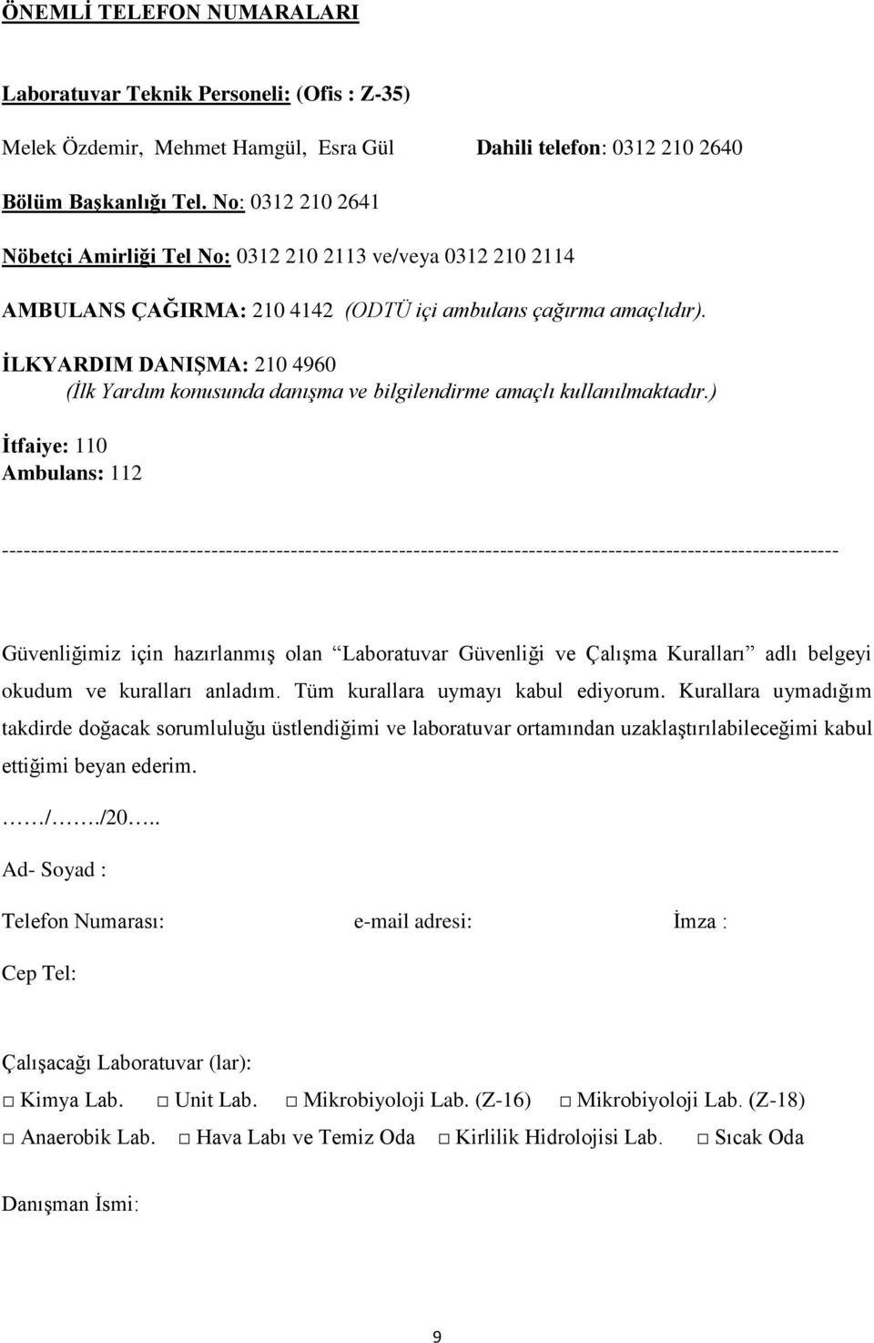 İLKYARDIM DANIŞMA: 210 4960 (İlk Yardım konusunda danışma ve bilgilendirme amaçlı kullanılmaktadır.