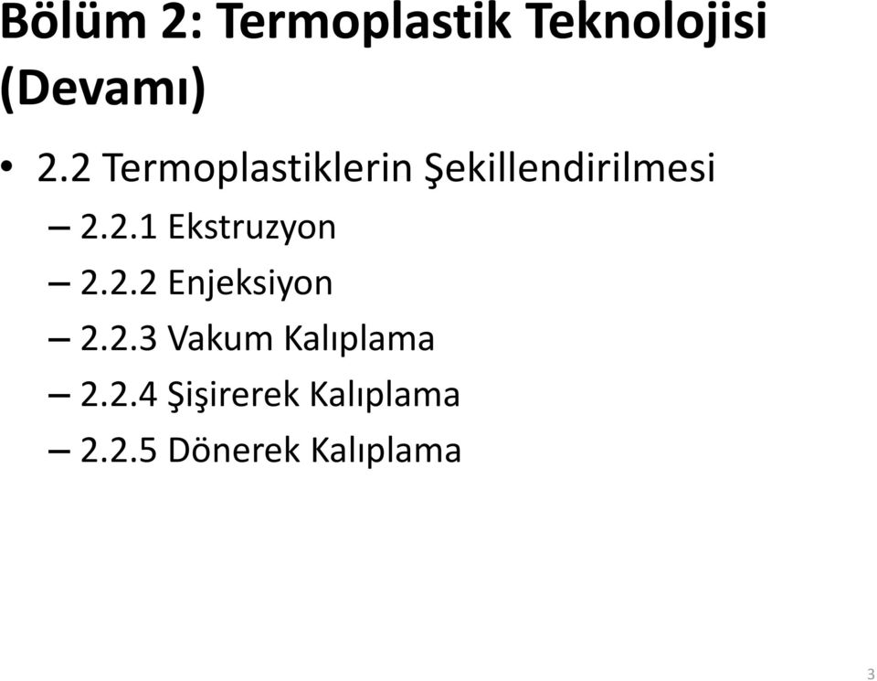 2.2 Enjeksiyon 2.2.3 Vakum Kalıplama 2.2.4 Şişirerek Kalıplama 2.