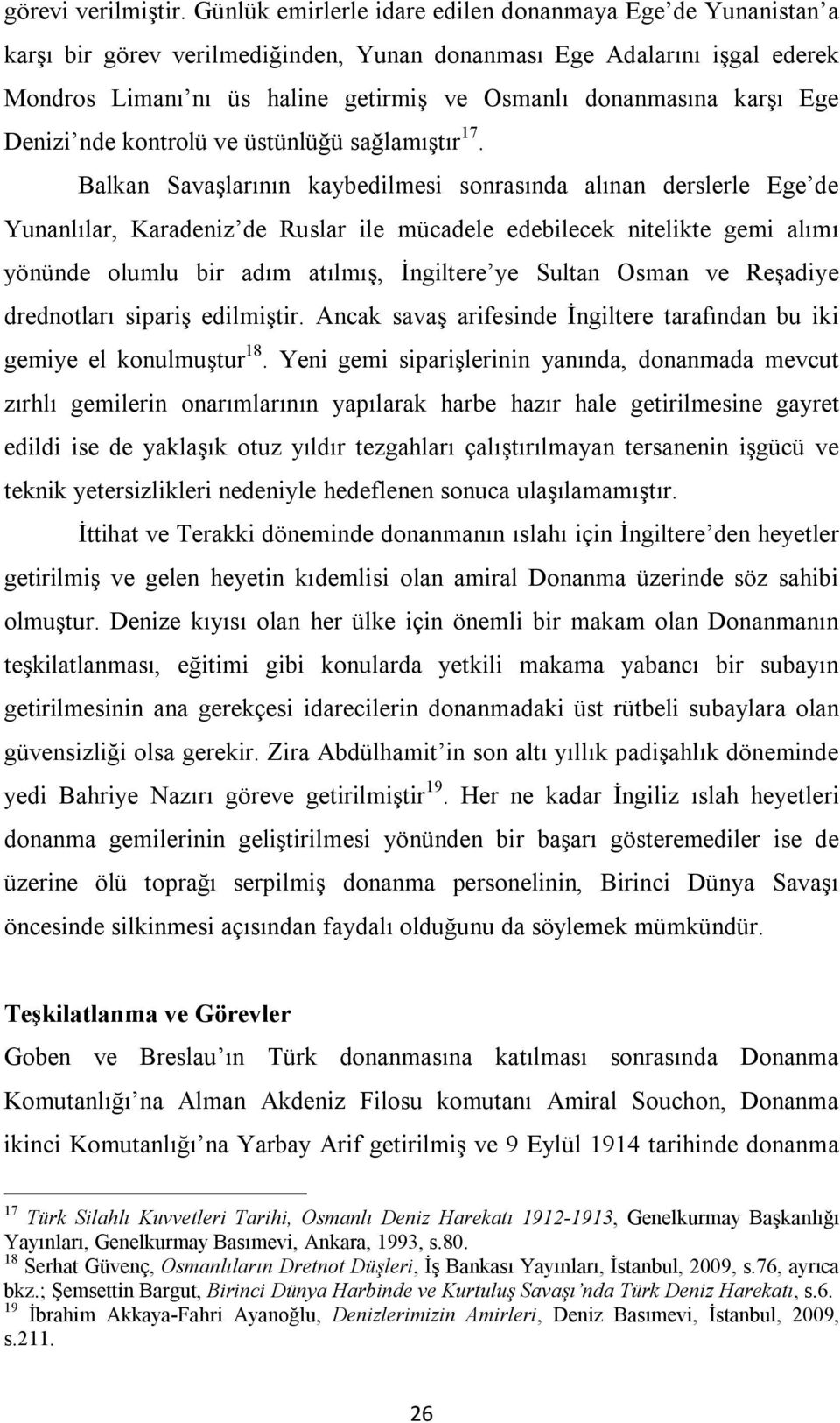 karşı Ege Denizi nde kontrolü ve üstünlüğü sağlamıştır 17.