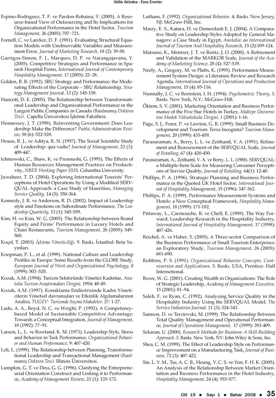 Evaluating Structural Equation Models with Unobservable Variables and Measurement Error, Journal of Marketing Research, 18 (2): 39-50. Garrigos-Simon, F. J., Marques, D. P. ve Narangajavana, Y.