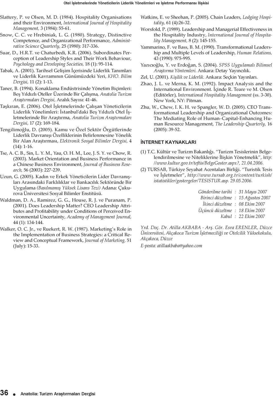 Strategy, Distinctive Competence, and Organizational Performance, Administrative Science Quarterly, 25 (1980): 317-336. Suar, D., H.R.T. ve Chaturbedi, K.R. (2006).