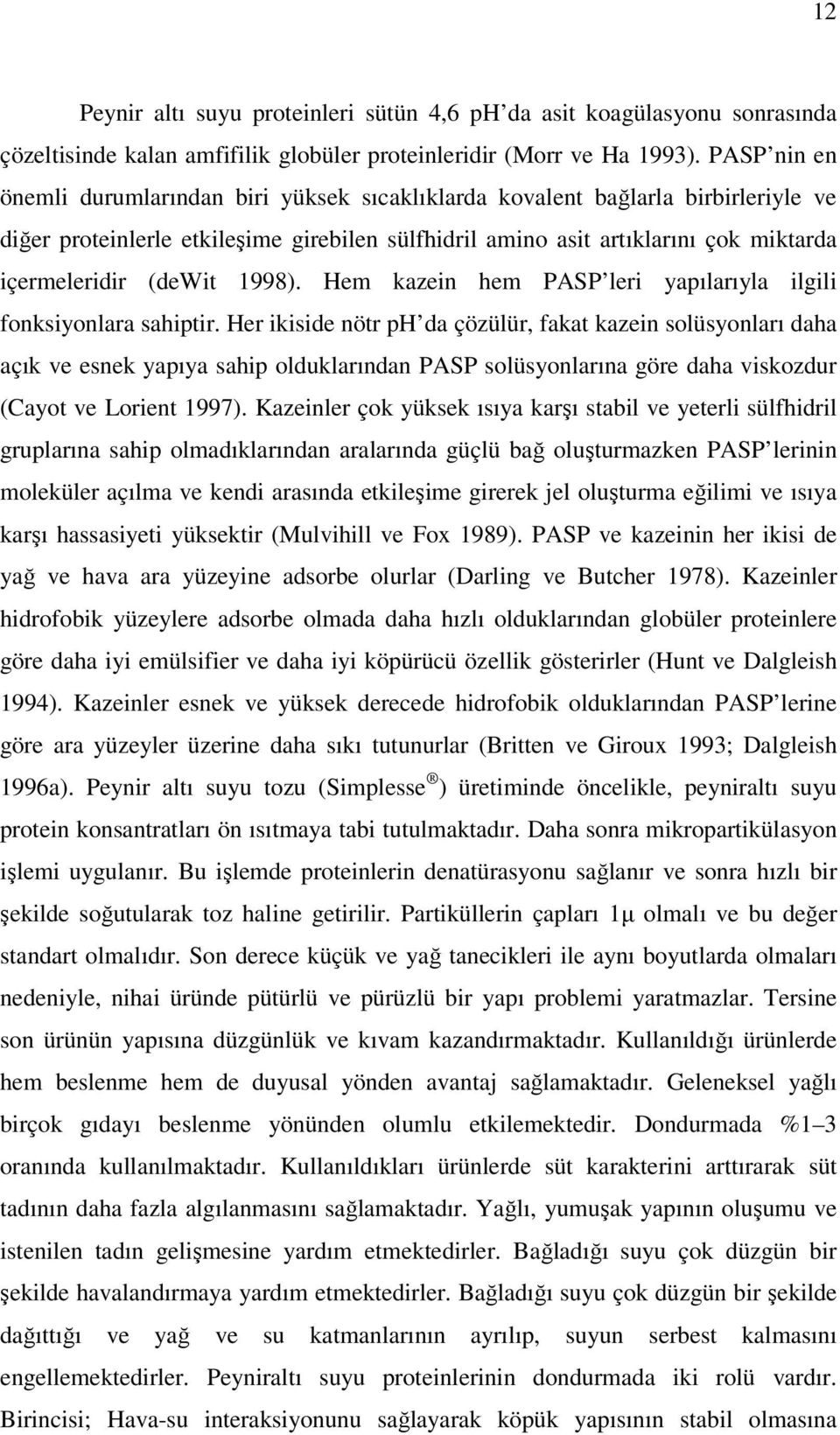 (dewit 1998). Hem kazein hem PASP leri yapılarıyla ilgili fonksiyonlara sahiptir.