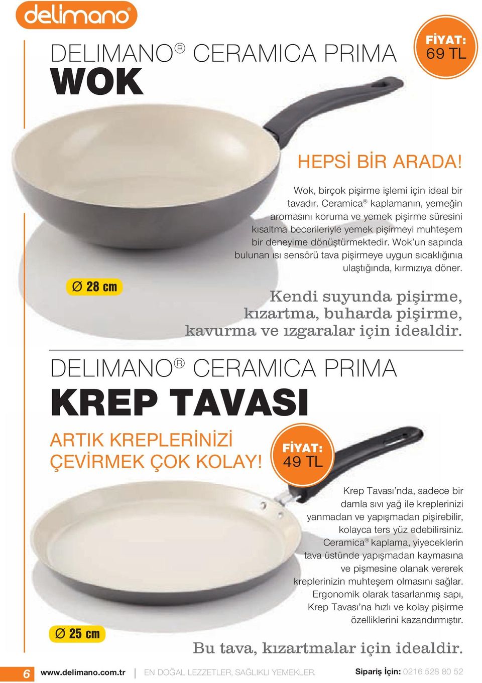 Wok un sapında bulunan ısı sensörü tava pişirmeye uygun sıcaklığınıa ulaştığında, kırmızıya döner. Kendi suyunda pişirme, kızartma, buharda pişirme, kavurma ve ızgaralar için idealdir.