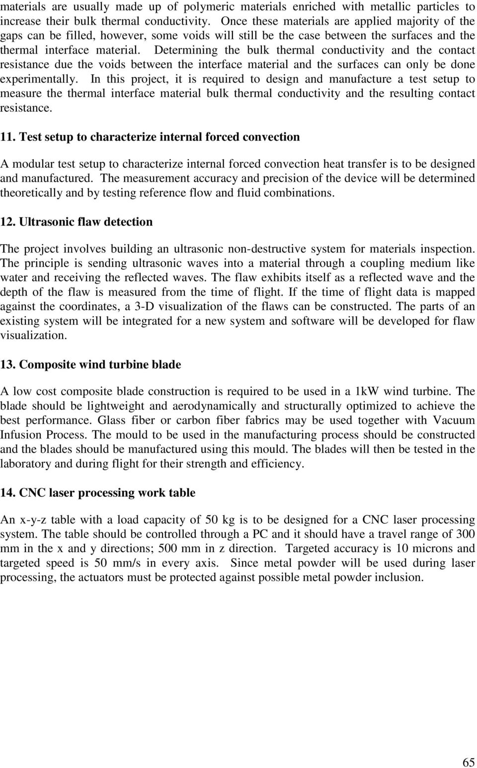 Determining the bulk thermal conductivity and the contact resistance due the voids between the interface material and the surfaces can only be done experimentally.