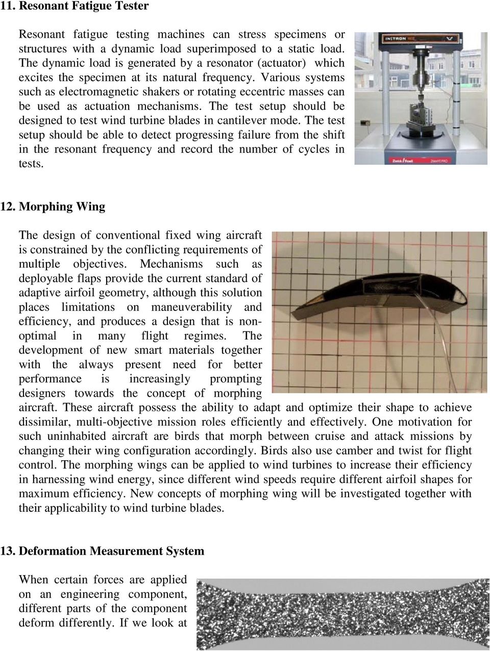 Various systems such as electromagnetic shakers or rotating eccentric masses can be used as actuation mechanisms. The test setup should be designed to test wind turbine blades in cantilever mode.