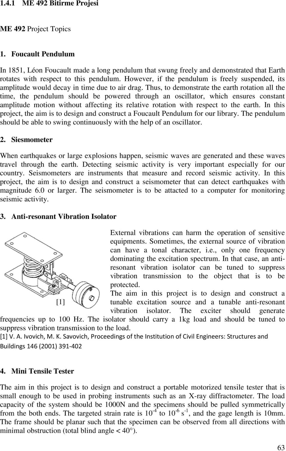 Thus, to demonstrate the earth rotation all the time, the pendulum should be powered through an oscillator, which ensures constant amplitude motion without affecting its relative rotation with