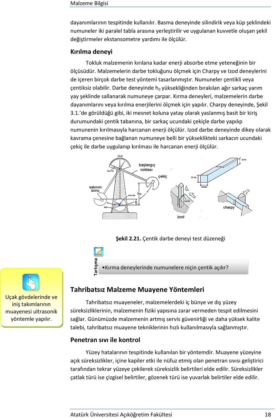 Kırılma deneyi Tokluk malzemenin kırılana kadar enerji absorbe etme yeteneğinin bir ölçüsüdür.